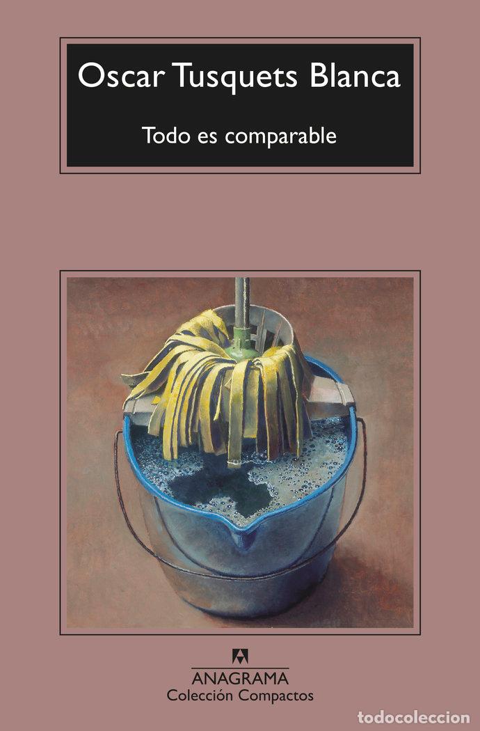 Libri: TODO ES COMPARABLE - OSCAR TUSQUETS BLANCA