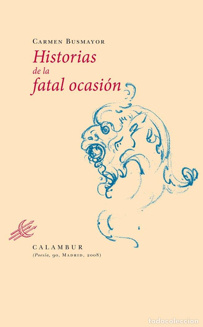Libri: HISTORIAS DE LA FATAL OCASION - BUSMAYOR, CARMEN