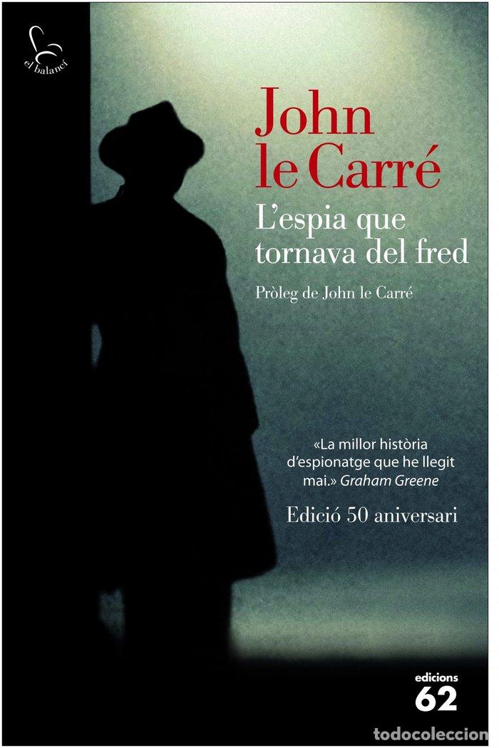Libri: L'ESPIA QUE TORNAVA DEL FRED (50 ANIVERSARI) - JOHN LE CARRE