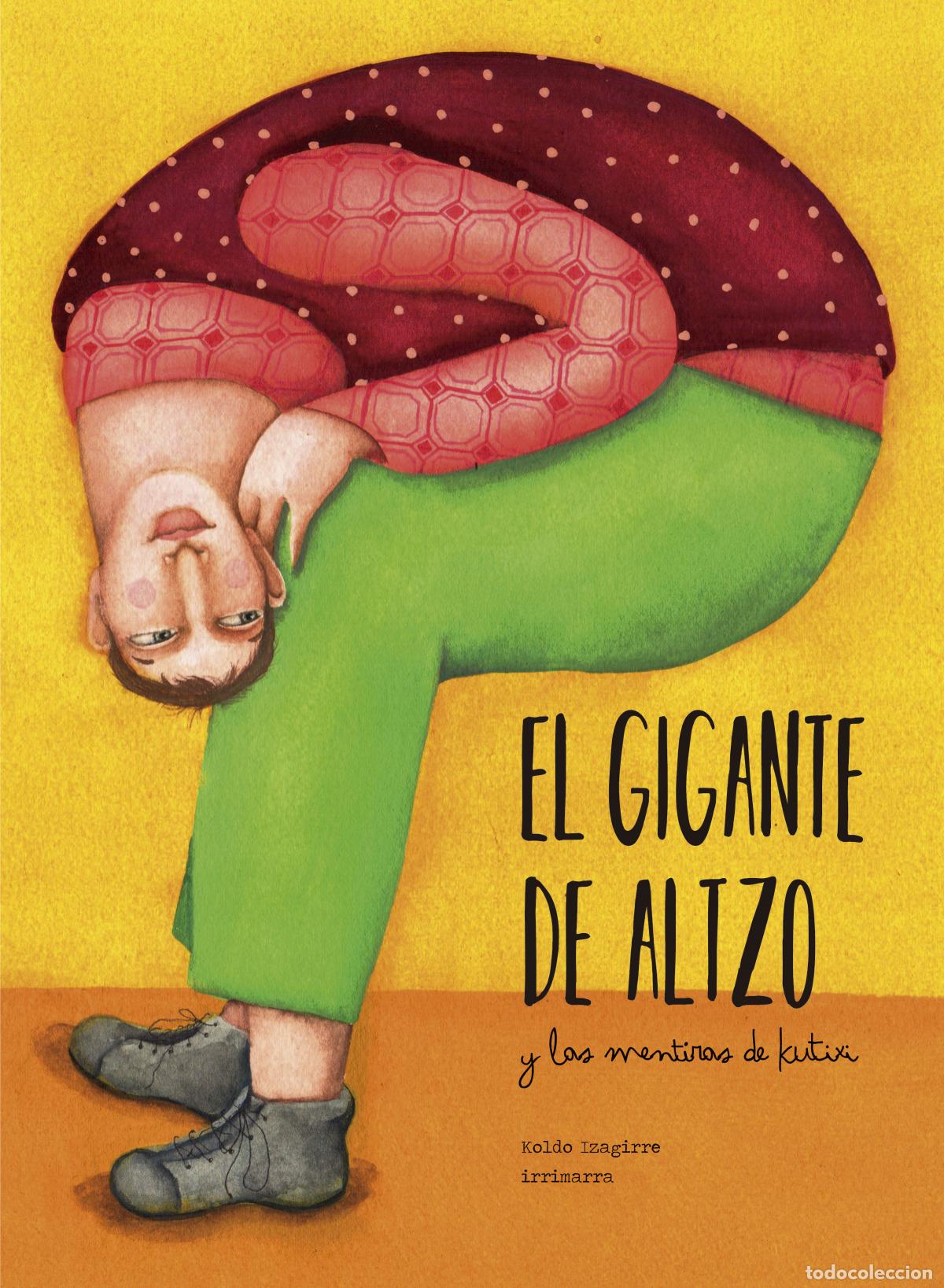 Libri: EL GIGANTE DE ALTZO Y LAS MENTIRAS DE KUTIXI - Izaguirre, Koldo