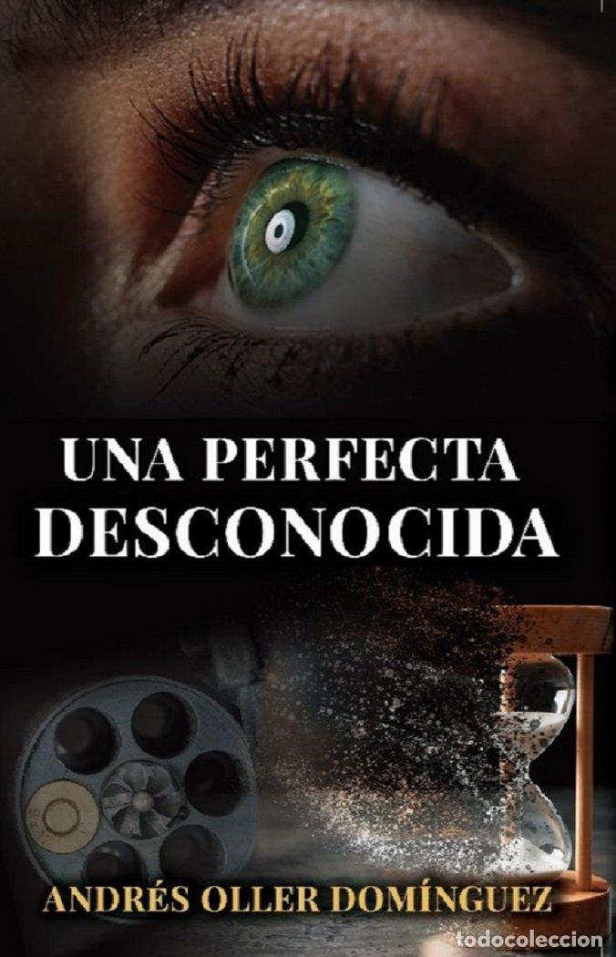 Libri: UNA PERFECTA DESCONOCIDA - OLLER DOMINGUEZ, ANDRES