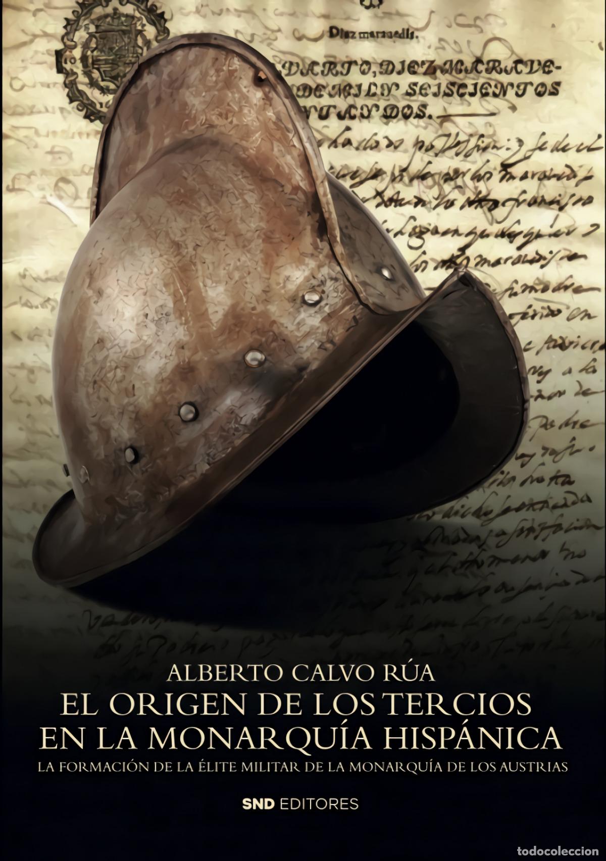 Libri: EL ORIGEN DE LOS TERCIOS EN LA MONARQU&Iacute;A HISP&Aacute;NICA - CALVO R&Uacute;A, ALBERTO