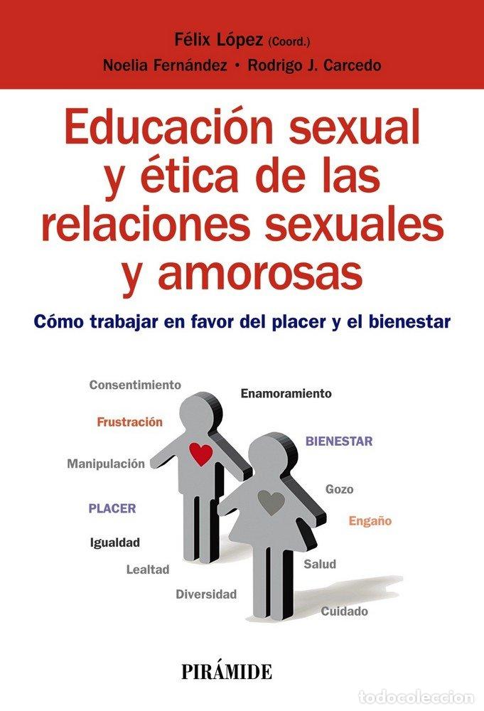 Libri: EDUCACION SEXUAL Y ETICA RELACIONES SEXUALES Y AMOROSAS - LOPEZ SANCHEZ, FELIX