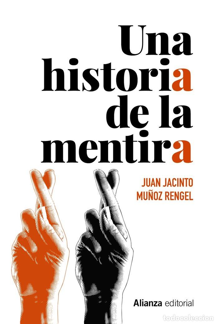 Libri: UNA HISTORIA DE LA MENTIRA - MU&Ntilde;OZ RENGEL, JUAN JACINTO