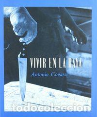 Libri: VIVIR EN LA RAYA 2003-2006 - COVARSI, ANTONIO