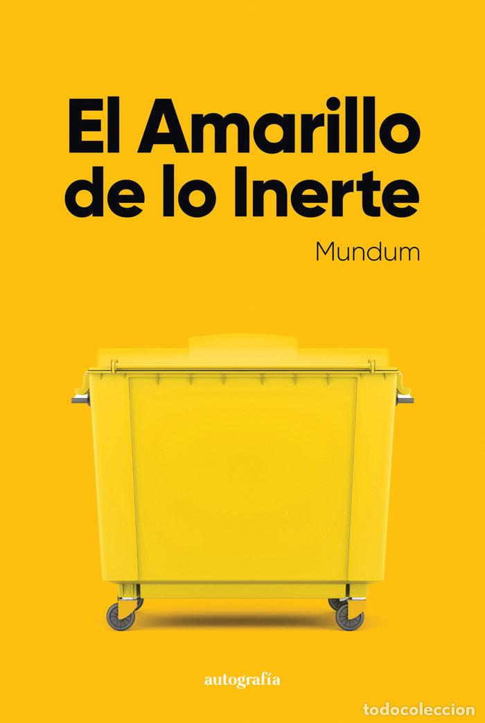 Libros: EL AMARILLO DE LO INERTE - MUNDUM