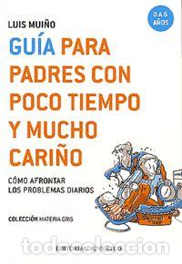 Libros: GUIA PARA PADRES CON POCO TIEMPO Y MUCHO CARI&Ntilde;O - MUI&Ntilde;O