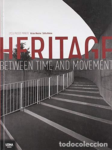 Libri: HERITAGE &Ucirc; BETWEEN TIME AND MOVEMENT - Neves, Jos&eacute; Manuel das