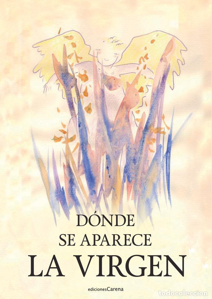 Libri: DONDE SE APARECE LA VIRGEN - SOLER SAENZ DE VALLUERCA, MARIA DEL CARME