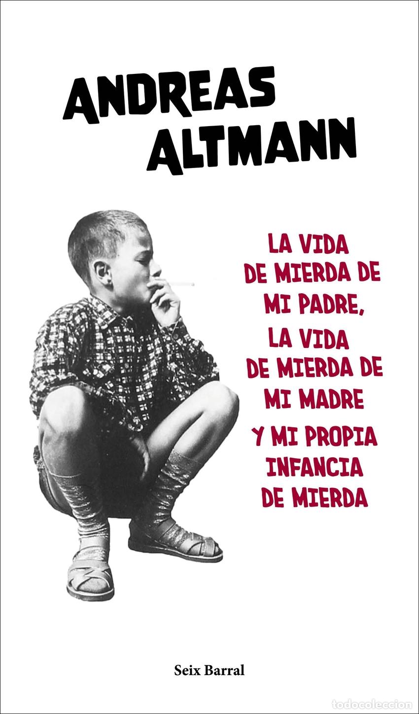 Livros: LA VIDA DE MIERDA DE MI PADRE, LA VIDA DE MIERDA DE MI MADRE Y MI PROPIA... - Altmann, Andreas