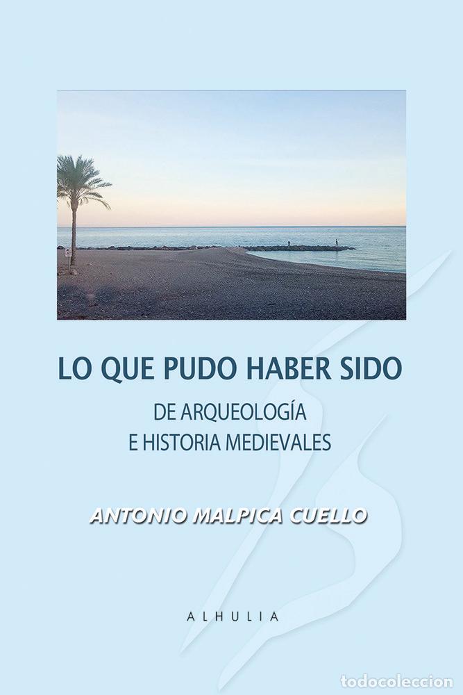 Libri: LO QUE PUDO HABER SIDO - MALPICA CUELLO, ANTONIO