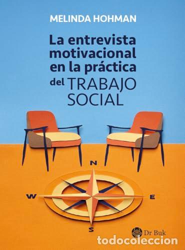 Libri: LA ENTREVISTA MOTIVACIONAL EN LA PR&Aacute;CTICA DEL TRABAJO SOCIAL - Hohman, Melinda