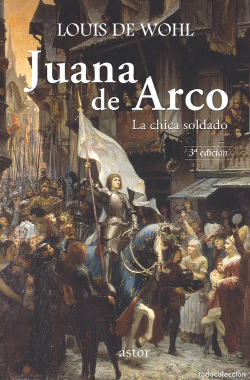 Libros: JUANA DE ARCO: LA CHICA SOLDADO - Wohl, Louis De