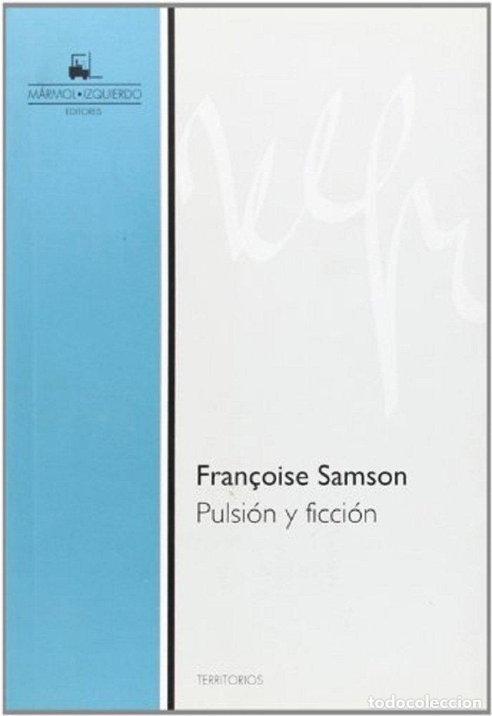 Libros: PULSION Y FICCION - FRAN&Ccedil;OISE SAMSON