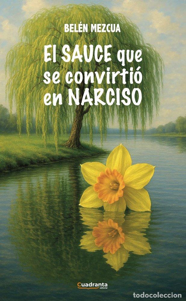 Libri: EL SAUCE QUE SE CONVIRTIO EN NARCISO - MESCUA, BELEN