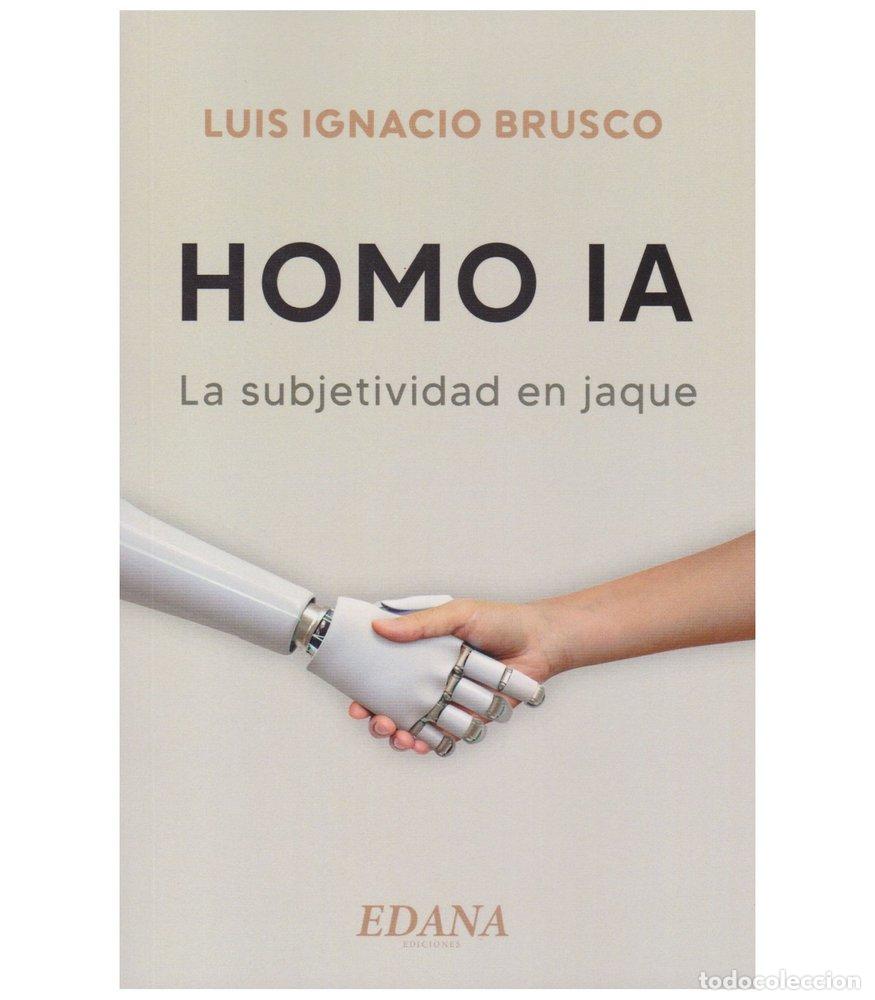 Libros: HOMO IA LA SUBJETIVIDAD EN JAQUE - LUIS IGNACIO BRUSCO