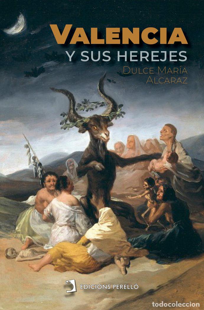 Libri: VALENCIA Y SUS HEREJES - ALCARAZ, DULCE MARIA