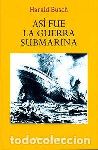 B&uuml;cher: ASI FUE LA GUERRA SUBMARINA - BUSCH, HARALD