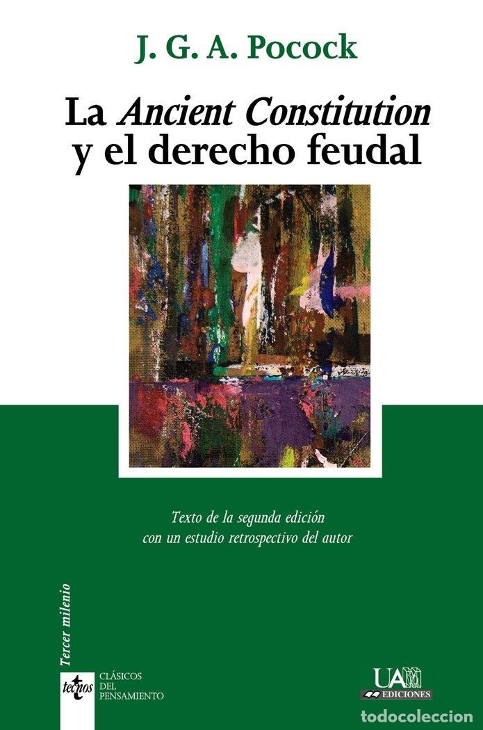Libri: ANCIENT CONSTITUTION Y EL DERECHO FEUDAL, LA - POCOCK, J.G.A.