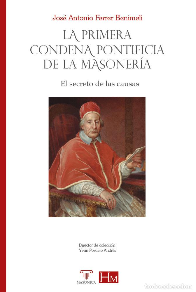 Libri: LA PRIMERA CONDENA PONTIFICIA DE LA MASONERIA - FERRER BENIMELI, JOSE ANTONIO