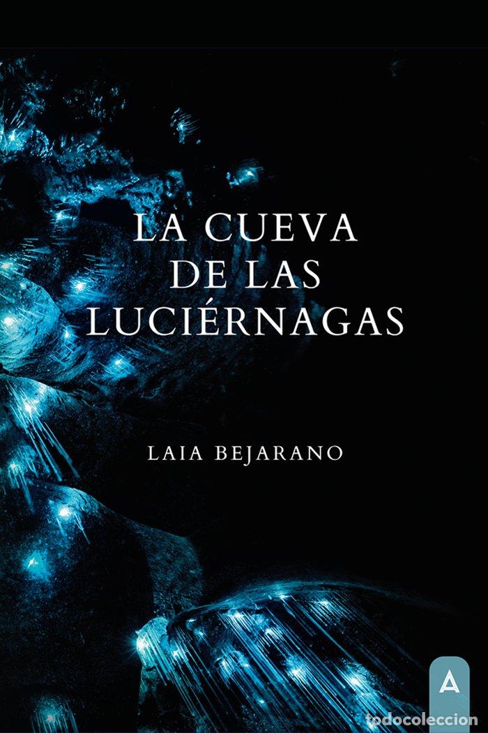 Libri: LA CUEVA DE LAS LUCIERNAGAS - BEJARANO, LAIA