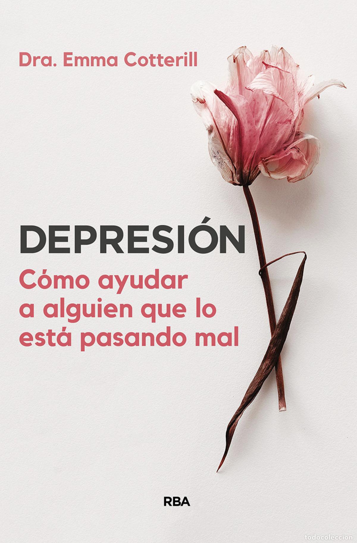 Libri: DEPRESI&Oacute;N. C&Oacute;MO AYUDAR A ALGUIEN QUE LO EST&Aacute; PASANDO MAL - Cotterill, Dra Emma