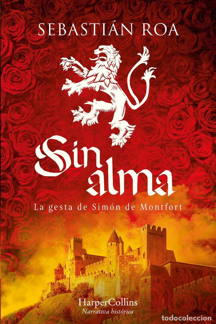 Libri: SIN ALMA. LA GESTA DE SIMON DE MONTFORT - ROA, SEBASTIAN