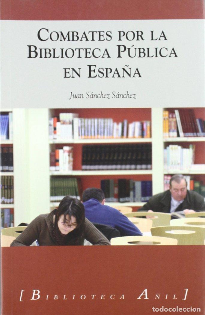 Libros: COMBATES POR LA BIBLIOTECA PUBLICA EN ESPA&Ntilde;A - SANCHEZ SANCHEZ
