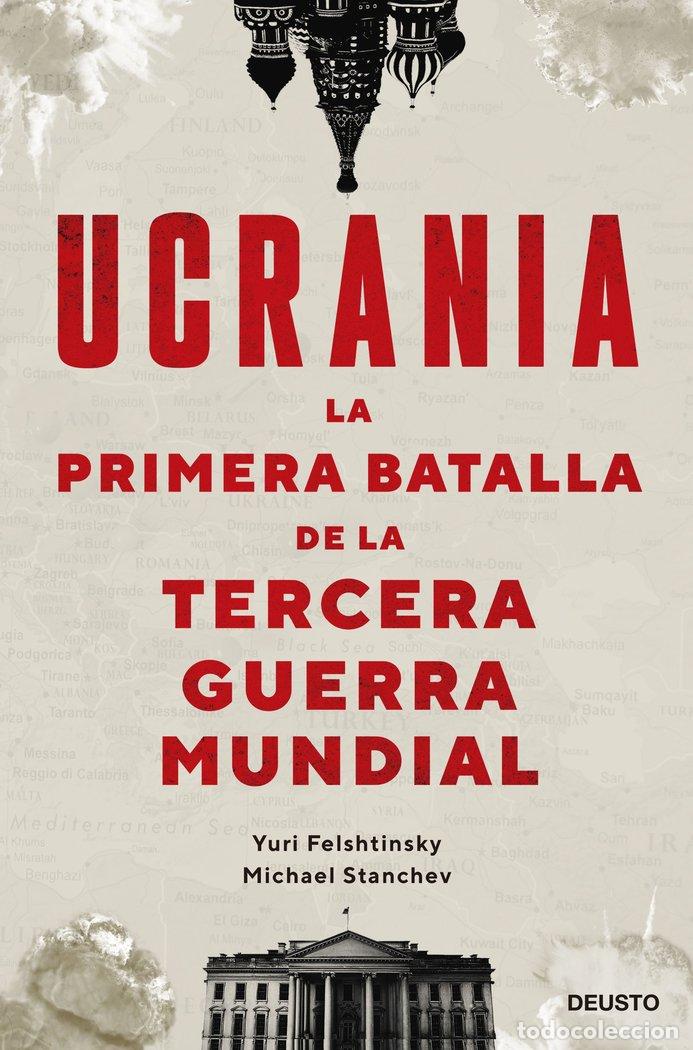 books: UCRANIA LA PRIMERA BATALLA DE LA TERCERA GUERRA MUNDIAL - YURI FELSHTINSKY Y MICHAEL STANCHEV