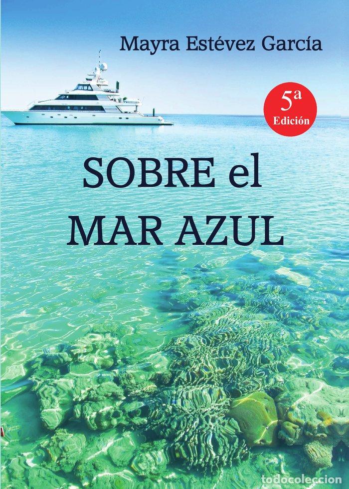 Libri: SOBRE EL MAR AZUL - EST&Eacute;VEZ GARCIA, MAYRA