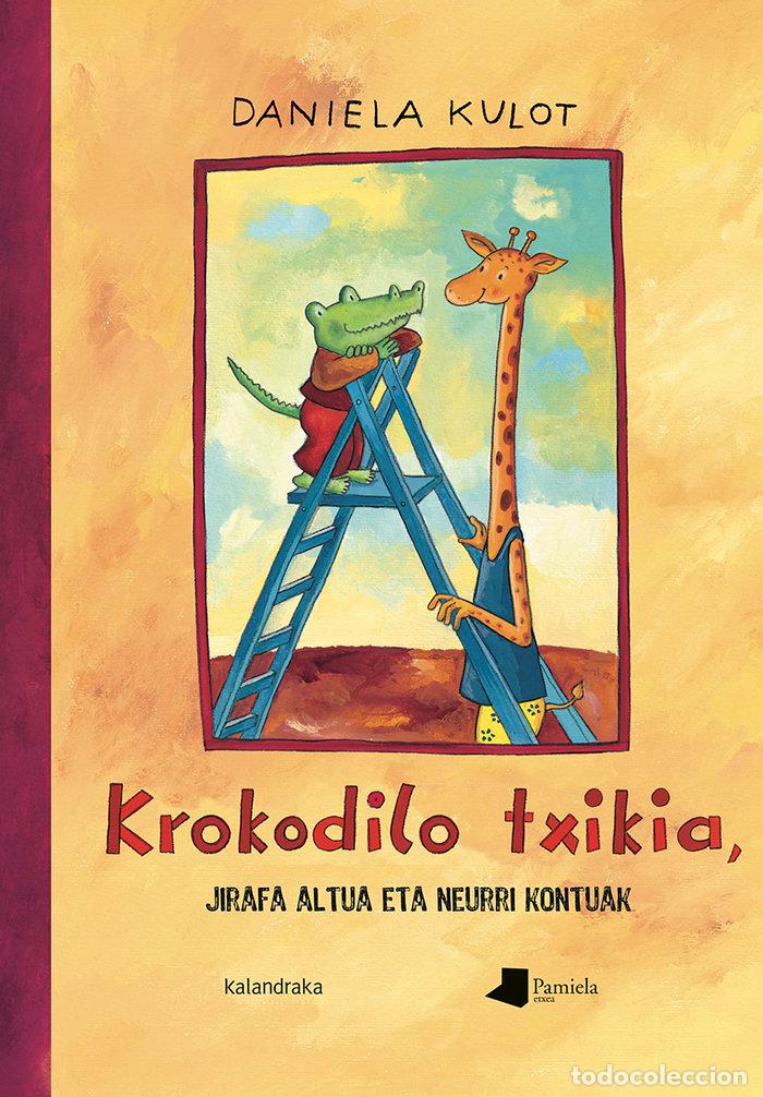 Libros: KROKODILO TXIKIA JIRAFA ALFUA - KULOT, DANIELA