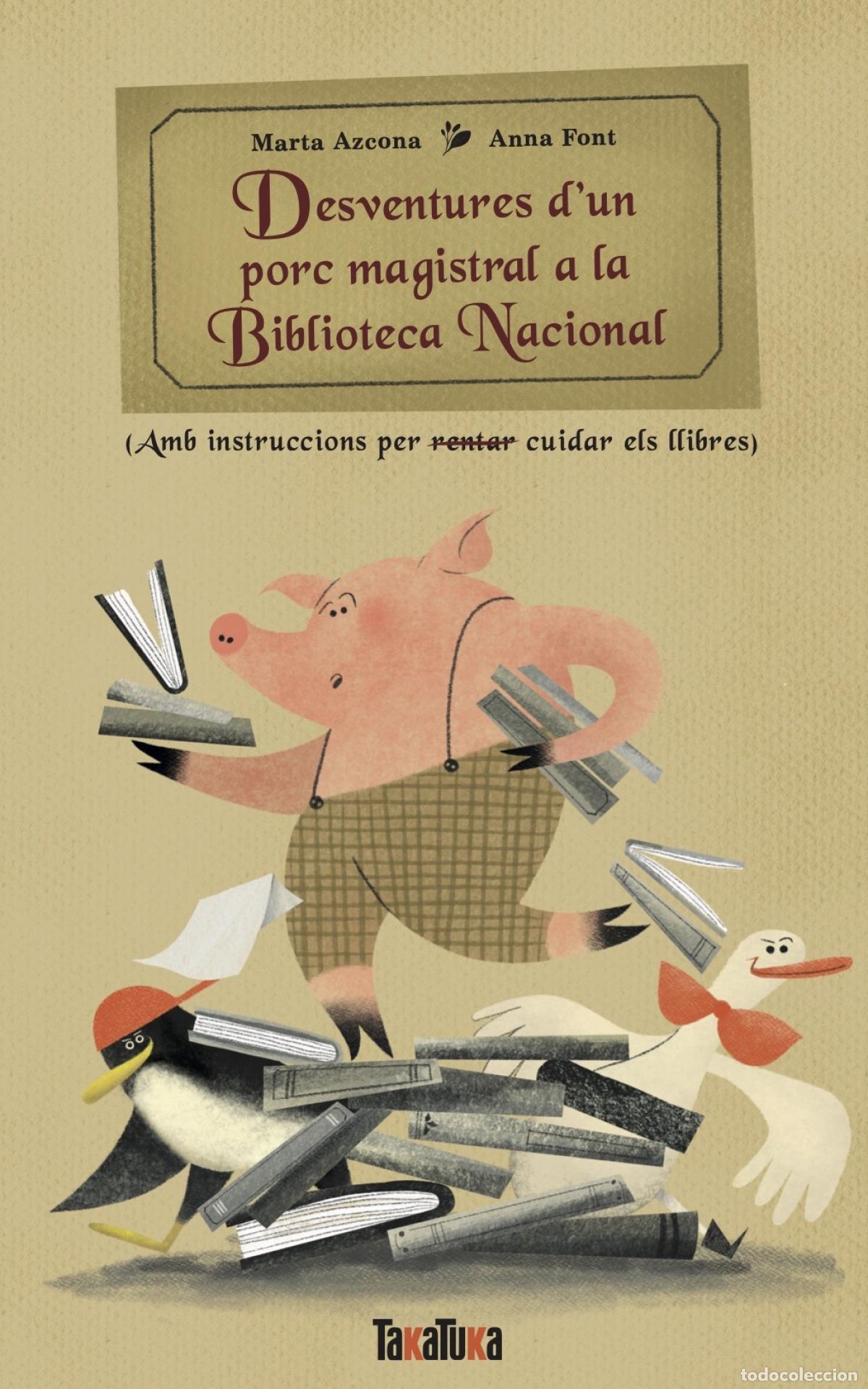 Libri: DESVENTURAS DE UN CERDO COLOSAL EN LA BIBLIOTECA NACIONAL - CAST - Marta Azcona Anna Font
