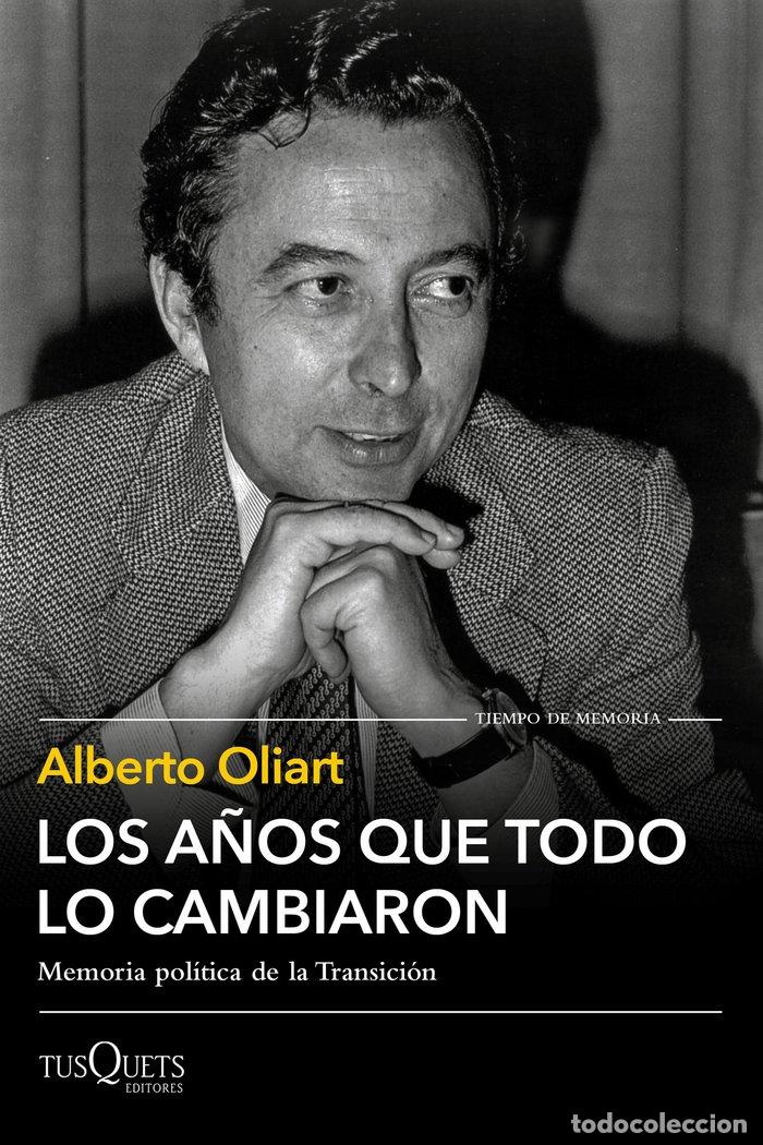 Libri: LOS A&Ntilde;OS QUE TODO LO CAMBIARON - ALBERTO OLIART