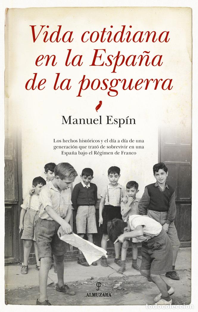 Libri: VIDA COTIDIANA EN LA ESPA&Ntilde;A DE LA POSGUERRA - ESPIN MARTIN, MANUEL