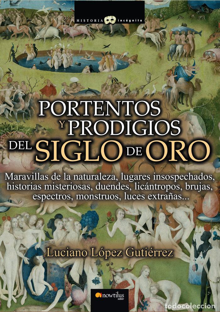 Libri: PORTENTOS PRODIGIOS SIGLO ORO - LOPEZ GUTIERREZ, LUCIANO