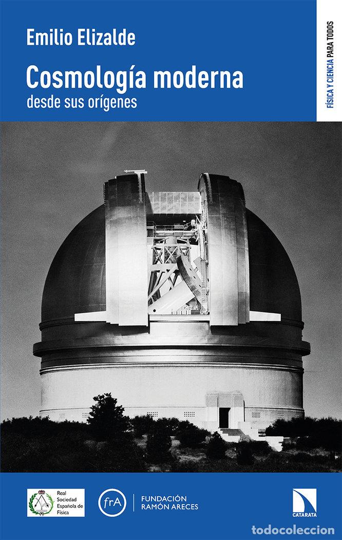 Libri: COSMOLOGIA MODERNA DESDE SUS ORIGENES - ELIZALDE, EMILIO