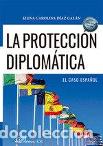 Libri: LA PROTECCION DIPLOMATICA EL CASO ESPA&Ntilde;OL - DIAZ GALAN, ELENA