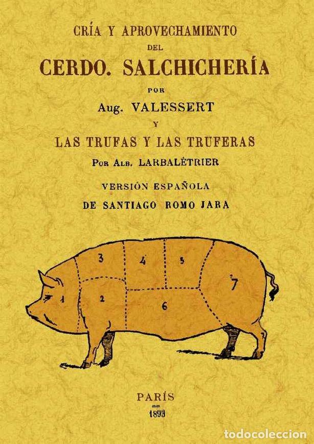 Libri: CRIA Y APROVECHAMIENTO DEL CERDO. SALCHICHERIA - VALESSERT, AUGUSTE