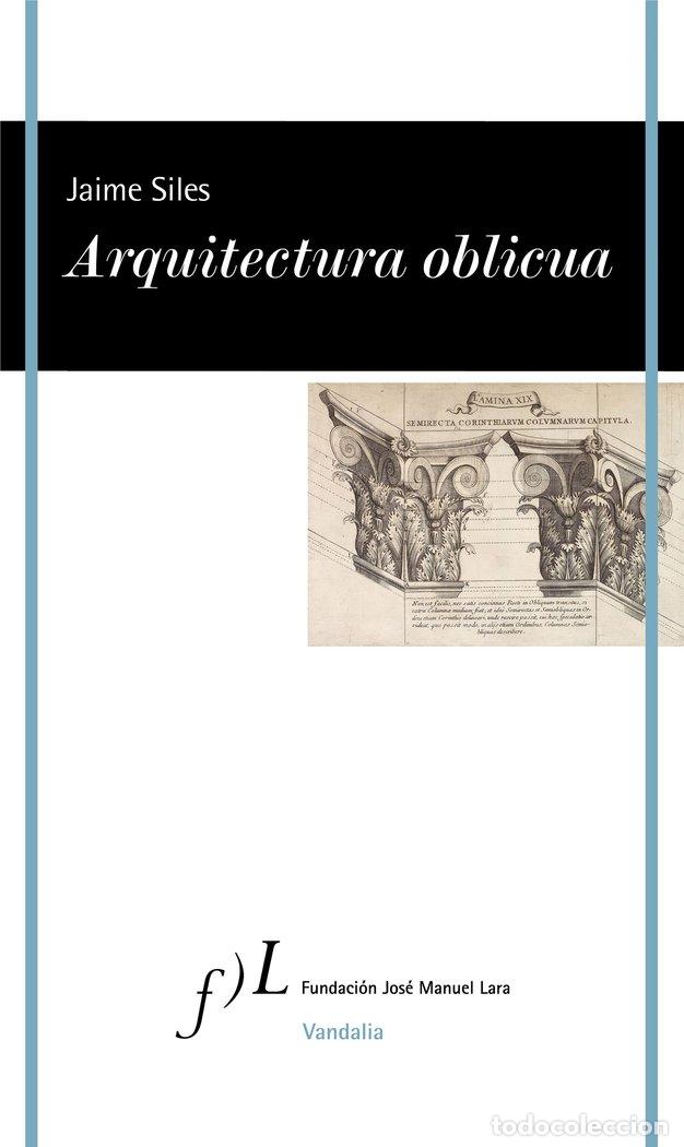 Libros: ARQUITECTURA OBLICUA - SILES, JAIME