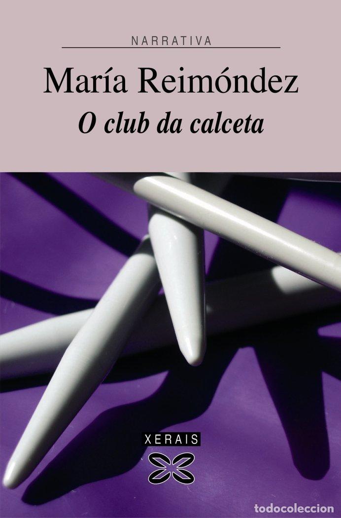 Livres: O CLUB DA CALCETA - REIMONDEZ, MARIA