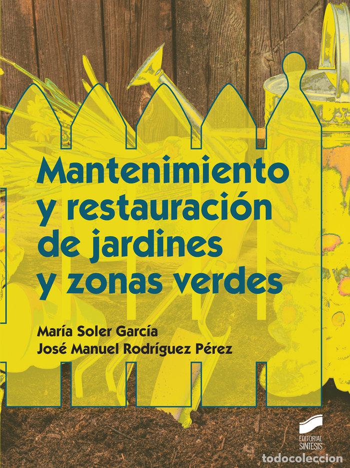 Libros: MANTENIMIENTO Y RESTAURACION DE JARDINES Y ZONAS VERDES - SOLER GARCIA, MARIA