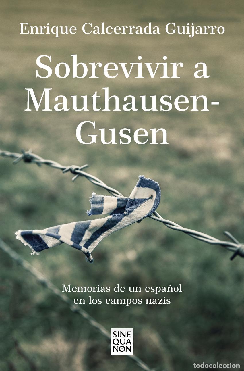 Libri: SOBREVIVIR A MAUTHAUSEN-GUSEN - Calcerrada Guijarro, Enrique