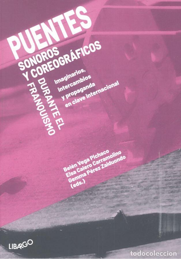 Libros: PUENTES SONOROS Y COREOGRAFICOS DURANTE EL FRANQUISMO - VEGA PICHACO, BELEN