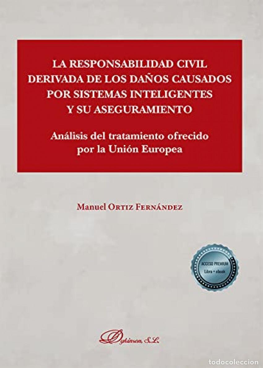 Libros: LA RESPONSABILIDAD CIVIL DERIVADA DE LOS DA&Ntilde;OS CAUSADOS POR SISTEMAS INTELIGENTES Y SU ASEGURAMIENTO