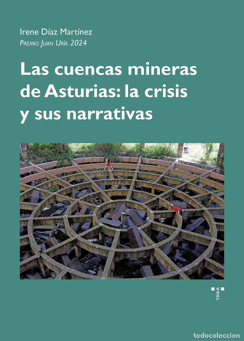 Libros: LAS CUENCAS MINERAS DE ASTURIAS: LA CRISIS Y SUS NARRATIVAS - D&iacute;az Mart&iacute;nez, Irene