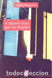 books: SI ALGUIEN TIENE QUE SER DESPUES - BIGNOZZI RAMALLO, JUANA