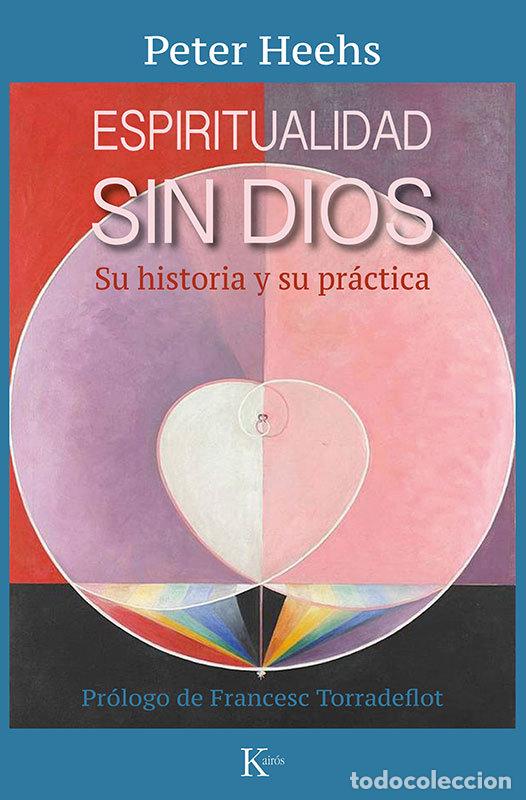 Libri: ESPIRITUALIDAD SIN DIOS - HEEHS, PETER