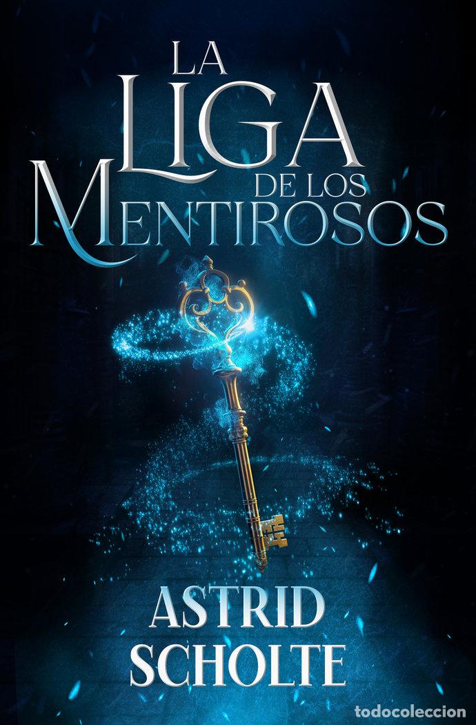 Libri: LIGA DE LOS MENTIROSOS,LA - SCHOLTE, ASTRID