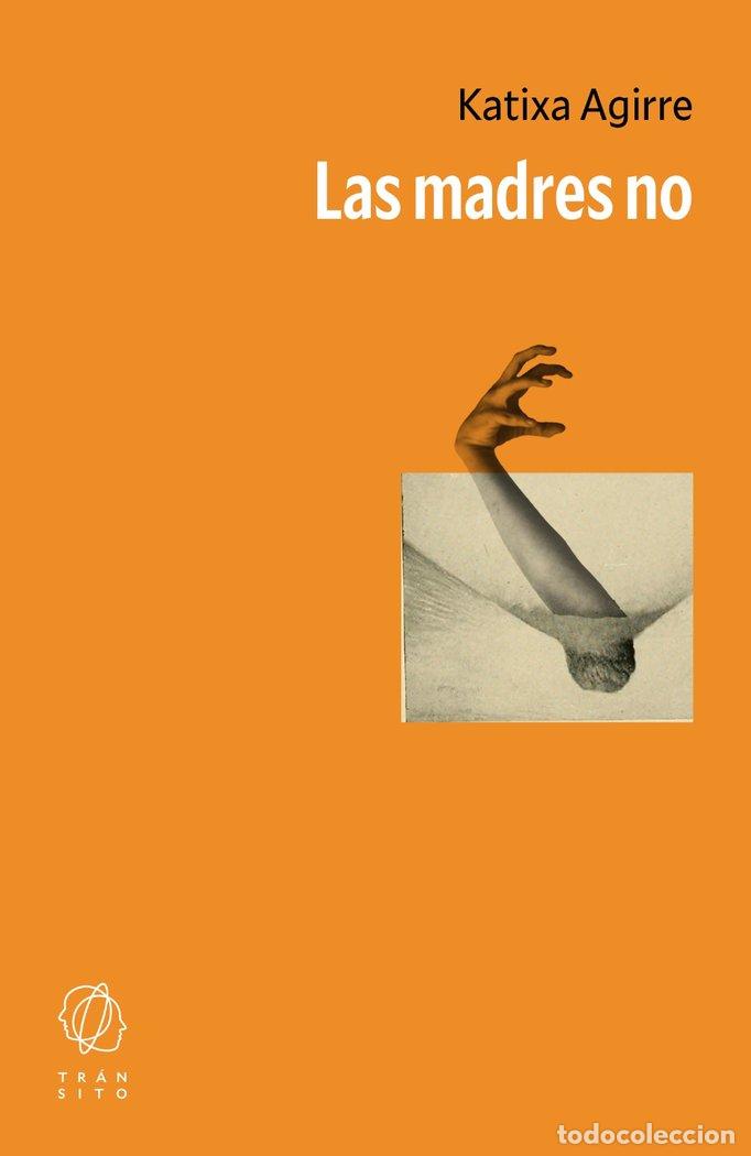 Libros: LAS MADRES NO - AGIRRE, KATIXA