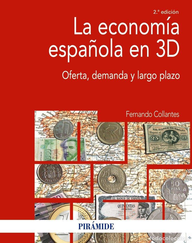Libros: LA ECONOMIA ESPA&Ntilde;OLA EN 3D - COLLANTES, FERNANDO